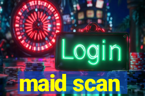 maid scan
